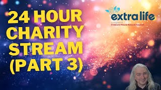 24 Hour Extra Life Livestream For Stollery Childrens Hospital  Part 3 [upl. by Uzzia]