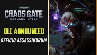 Officio Assassinorum  DLC Announced  WH 40000k Chaos Gate [upl. by Zosema898]