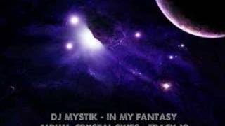 DJ Mystik  Crystal Skies  In My Fantasy [upl. by Ayanet257]