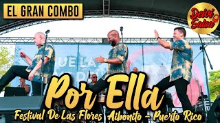 El Gran Combo  Por Ella Live  Fiestas De Las Flores Aibonito Puerto Rico [upl. by Ahteres]