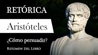 RETÓRICA  Aristóteles Resumen del Libro Filosofía para PERSUADIR y CONVENCER con EXCELENCIA [upl. by Nileak]