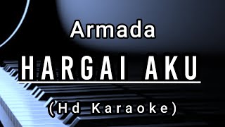 Hargai Aku  Armada  Hd Karaoke [upl. by Nnaaihtnyc]