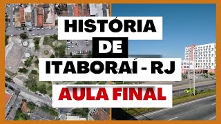 HISTÓRIA DE ITABORAÍ  RJ  AULA FINAL  CONCURSO ITABORAÍ RJ 2024 [upl. by Annadroj]