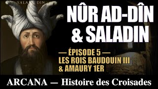 Nûr adDîn et lavènement de Saladin  Histoire des Croisades 512 [upl. by Azeria]