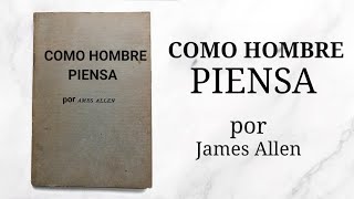 Como Piensa un Hombre 1903  JAMES ALLEN AUDIOLIBRO [upl. by Menard]