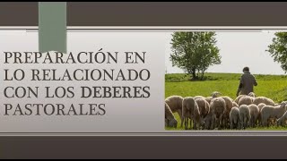 PREPARACIÓN EN LO RELACIONADO CON LOS DEBERES PASTORALES [upl. by Llehcsreh113]