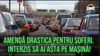 Amendă drastica pentru șoferi Interzis să ai asta pe mașină [upl. by Ximena]