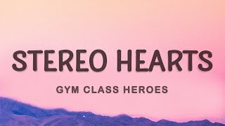 Gym Class Heroes  Stereo Hearts Lyrics  Heart Stereo [upl. by Muller350]