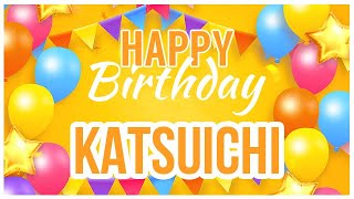 🎂 Happy Birthday Katsuichi 🎉 Its Your Special Day 🥳 [upl. by Retsae]