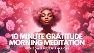 10 Minute Gratitude Morning Meditation with Affirmations ☀️ [upl. by Eduard]