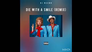 DJ Neeno  Die with a smile Remix [upl. by Amjan]