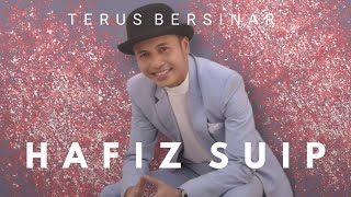 H A F I Z S U I P  Terus Bersinar  Lirik [upl. by Horacio]