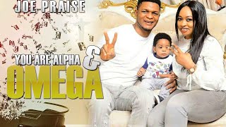 Joe Praize  Alpha amp Omega  Nigerian Gospel Songs [upl. by Mindy]