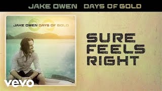 Jake Owen  Sure Feels Right Official Audio [upl. by Neleb]