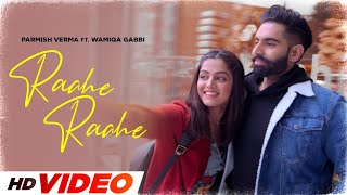 Raahe Raahe HD Video  Wamiqa  Parmish Verma  New Punjabi Songs 2024  Latest Punjabi Songs 2024 [upl. by Nylatsyrc563]