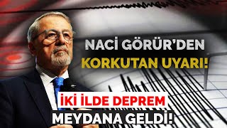 İKİ İLDE DEPREM MEYADANA GELDİ NACİ GÖRÜR’DEN KORKUTAN UYARI [upl. by Burr]