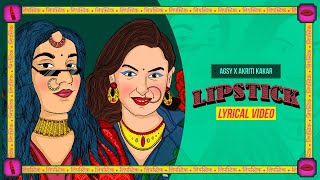 Agsy X Akriti Kakar  Lipstick  Official Lyrical Video [upl. by Corey]