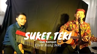 SUKET TEKI  DIDI KEMPOT  KANG BEKI COVER [upl. by Pinto]