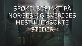 SPØKELSESJAKT PÅ NORGE OG SVERIGES MEST HJEMSØKTE STEDER [upl. by Eelanaj]