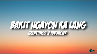 JuanThugs n Harmony  Bakit Ngayon Ka Lang Lyrics [upl. by Lasonde179]