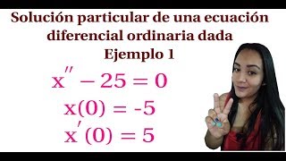 Solución particular de una ecuación diferencial ordinaria dada [upl. by Lyrahc809]