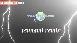 tsunami remix [upl. by Amer]