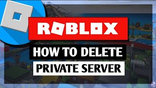 How to Delete Private Server In Roblox 2024  How to Cancel Your Roblox Private Server Code amp Link [upl. by Malcolm]