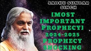 Sadhu Sundar Singh 🚨 MOST IMPORTANT PROPHECY 20242025 PROPHECY SHOCKING [upl. by Ahras]