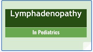 Lymphadenopathy In Pediatrics [upl. by Kina691]