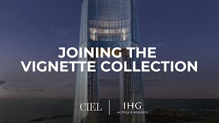 Joining the Vignette Collection  Ciel  Worlds Tallest Hotel  The First Group [upl. by Urita]