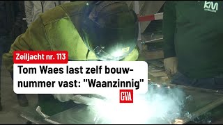 Nu bouw van zeiljacht van Tom Waes begonnen is last tvmaker zelf bouwnummer vast [upl. by Amre]