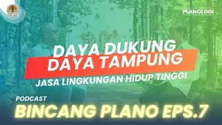 Bincang Plano  EPS 7  DAYA DUKUNG DAYA TAMPUNG  JASA LINGKUNGAN HIDUP TINGGI [upl. by Neraj288]