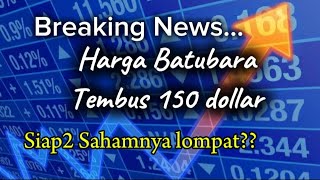 Breaking News Harga batubara tembus 150 dollar siap2 Sahamnya Lompat [upl. by Ilyak]