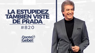 Dante Gebel 820  La estupidez también viste de Prada [upl. by Ludlew]