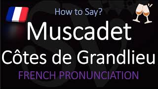 How to Pronounce Muscadet Côtes de Grandlieu French Loire Wine Pronunciation [upl. by Darum]