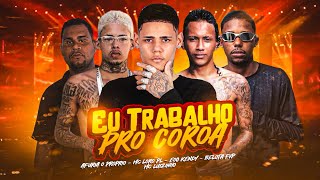 EU TRABALHO PRO COROA  EOO KENDY BELOTA FVP LORO PL MC LUIZINHO AFURIA O PRÓPRIO bregafunk [upl. by Dirk19]