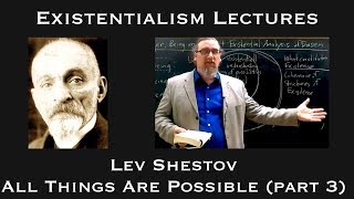 Lev Shestov  All Things Are Possible part 3  Existentialist Philosophy amp Literature [upl. by Anitniuq139]