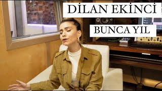 Dilan Ekinci  Bunca Yıl Akustik Can Kazaz Cover [upl. by Fairbanks241]