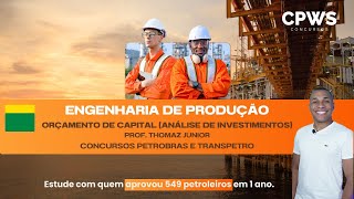 Engenharia de Produção  Aula Orçamento de Capital  CPWS Concursos  Petrobras e Transpetro [upl. by Nirro638]