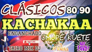 80 90 clásicos kachakaa omòpé kuete TAIRO MIX DJ [upl. by Eniarral829]