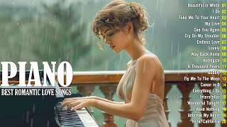 50 Best Beautiful Piano Love Songs Ever  Great Relaxing Romantic Piano Instrumental Love Songs [upl. by Ylelhsa]