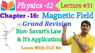 BiotSavarts Law amp Its Application Grand Revision Series  Grade12 Physics Lecture31 By CLC Sir [upl. by Eppilihp]