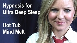 Hypnosis for ultra deep sleep with Chelsea 2  Hot Tub Mind Melt  Full Session ASMR [upl. by Aiekal]