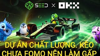 HƯỚNG DẪN KHAI THÁC SEED APP DỰ ÁN CHẤT LƯỢNG CHƯA FOMO LẮM LÀM GẤP MỚI CÓ ĂN [upl. by Adnih]