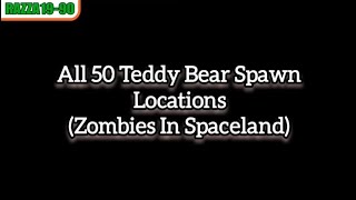 All 50 Teddy Bear Spawn Locations Zombies In Spaceland [upl. by Eran]