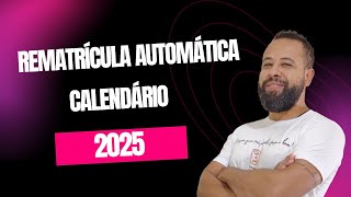 CALENDÁRIO ESCOLAR E REMATRÍCULA AUTOMÁTICA 2025 [upl. by Laddy]