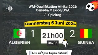 WMQualifikation 2026  Algerien 1  2 Guinea live auf Sport Digital Fußball – 06062024 um 21 Uhr [upl. by Ettenajna]