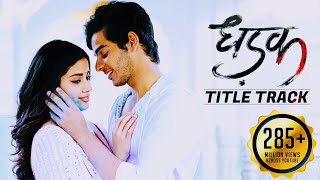 Dhadak  Title Track  Dhadak  Ishaan amp Janhvi  Ajay Gogavale amp Shreya Ghoshal  AjayAtul [upl. by Bess949]