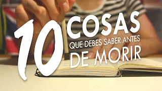 10 cosas que tienes que saber antes de morir La 4 es vital que la sepas hoy [upl. by Cohin]