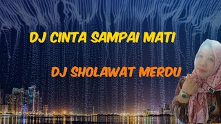 DJ CINTA SAMPAI MATI DJ SHOLAWAT MERDU BIKIN MERINDING [upl. by Herold922]